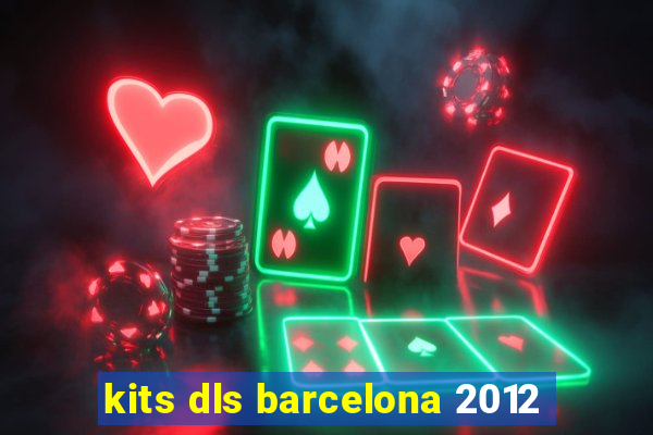 kits dls barcelona 2012